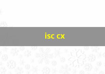 isc cx